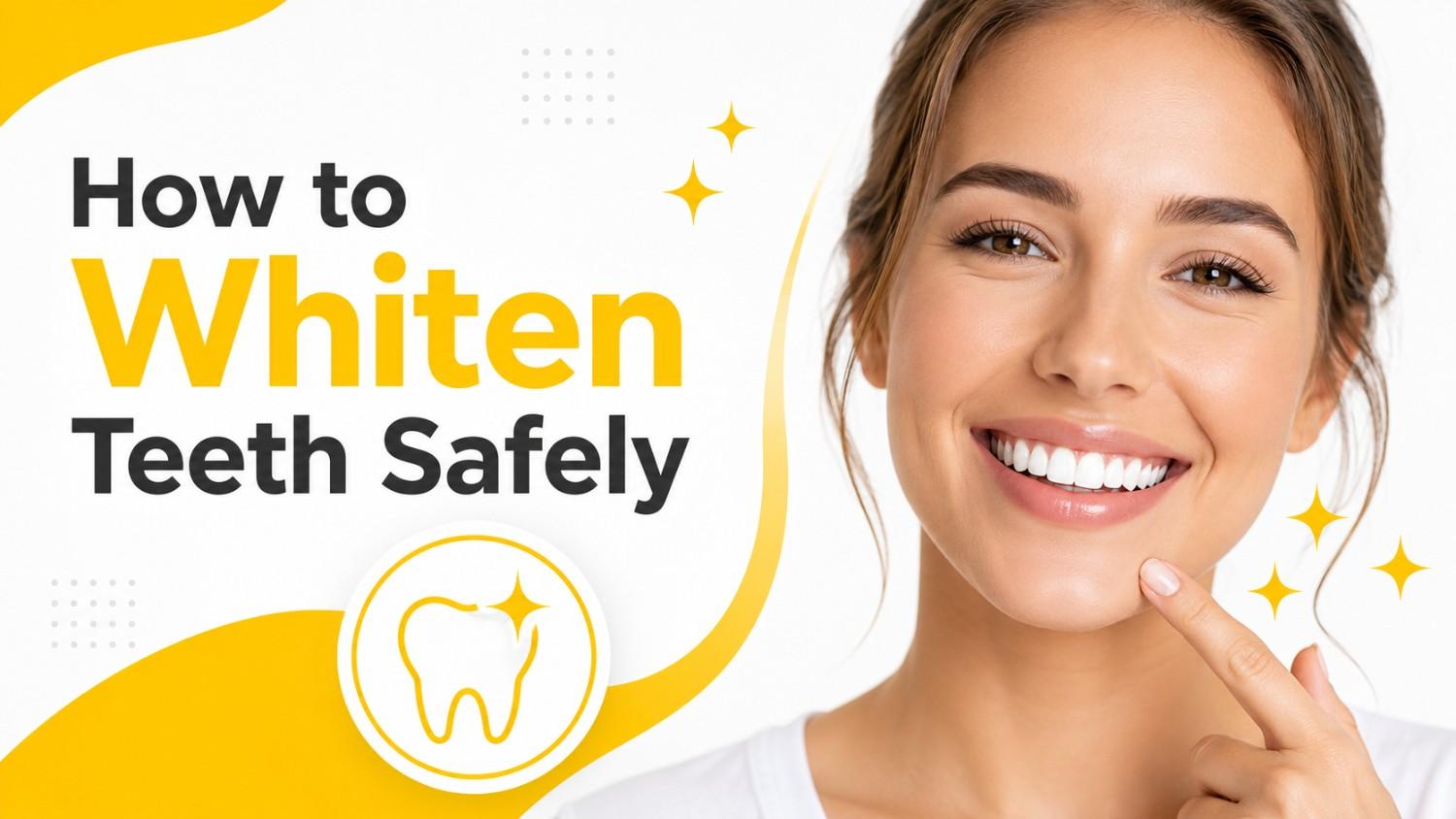 Woman smiling with bright white teeth alongside the title "How to Whiten Teeth Safely" and a tooth icon, illustrating safe and effective teeth whitening.